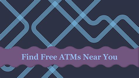 FIND A FREE ATM NEAR YOU .